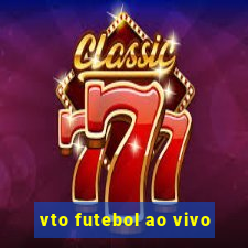 vto futebol ao vivo